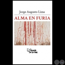 ALMA EN FURIA - Autor: JORGE A. LIMA - Año 2024